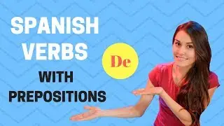 Spanish Verbs With Prepositions (Preposition 'DE')