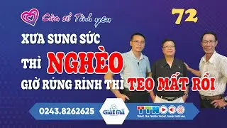 🔴[TRỰC TIẾP] Xưa Sung Sức Thì Nghèo Giờ Rủng Rỉnh Thì Teo Mất Rồi | Cửa Sổ Tình Yêu 72 | Đinh Đoàn