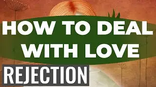 How To Deal With Love Rejection.How Do You Respond To A Romantic Rejection & How To Get Out Of It
