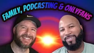 Episode 24 - Family, Podcasting and OnlyFans