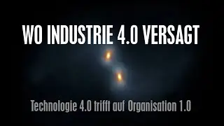 Wo Industrie 4.0 Versagt