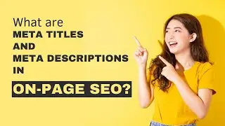 Mastering On-Page SEO: Understanding Meta Titles and Meta Descriptions