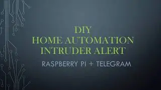 DIY : SMART HOME - Intruder Alert - Raspberry Pi4 + Pi Camera + Telegram