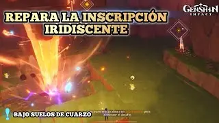 Repara La Inscripción Iridiscente | Completa el desafio | Bajo Suelos De Cuarzo | Genshin Impact 5.0