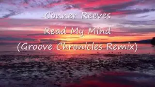 Conner Reeves - Read My Mind (Groove Chronicles Remix)