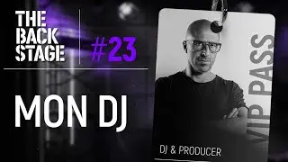 The Backstage #23 ft. MON DJ | DJs de antes vs DJs de ahora, consejos para negociar, psicologia dj..