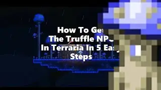 How To Get Truffle NPC In Terraria In 5 Easy Steps (2022)