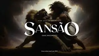 Sansão - Isaac Nascimento (Hinos avulsos 2024)