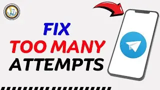 How To Fix Telegram Too Many Attempts Please Try Again Later