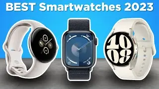 Best Smartwatches 2023 (The Only Ones You Should Consider)
