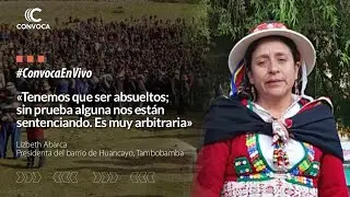 #ConvocaEnVivo Sobre la apelación a la sentencia y rechazó de amnistía por protestas en #LasBambas