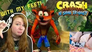 PLAYING CRASH BANDICOOT WITH MY FEET! | Crash Bandicoot N.Sane Trilogy - No Hands Challenge