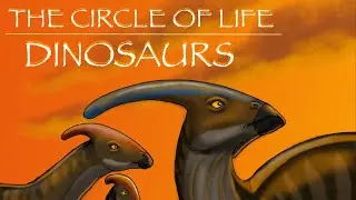 The Circle of Life: Dinosaurs (part 1 WIP)