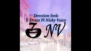 T-Draco  | Devotion Feels ft Nicky Voice Remix