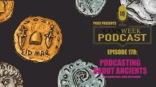 CoinWeek Podcast 178: Podcasting About Ancients with Aaron Berk and Mike Nottlemann.