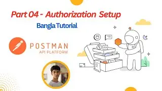 Part 04 - Authorization Setup || Postman || Bangla Tutorial