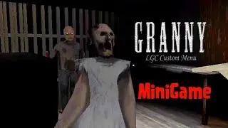 Granny (BMP) LGC MOD MENU - MiniGame (Beta 4.0)