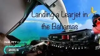 Landing a Learjet 35 in the Bahamas.