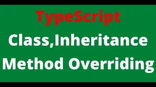 10.TypeScript Classes | Inheritance | Method Overriding| Static Keyword [16-Mar-2021]