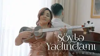Humay Qədimova — Söylə Yadındamı (Rəsmi Musiqi Videosu)