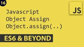 Object Assign - Javascript E16 | ES6 and Beyond