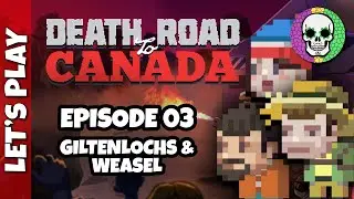 Amtgarders on the Death Road! - Episode  #03 [Gil/Weasel Start]