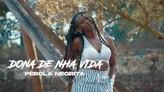 Pérola Negrita | Dona De Nha Vida (Video Oficial)