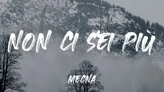 Mecna - Non Ci Sei Più (Testo)