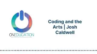 OnEducation - Coding and the Arts | Josh Caldwell