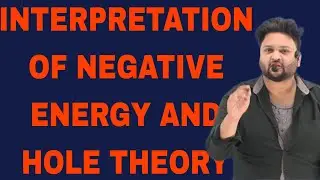 INTERPRETATION OF NEGATIVE ENERGY AND HOLE THEORY |THEORY OF POSITRON IN HINDI RELATIVISTIC QUANTUM