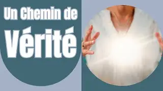 Un Chemin de Vérité et de Vie, l'histoire de l'Humanité à l'image de Dieu !