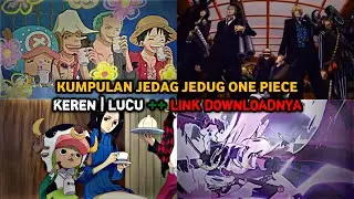 KUMPULAN JEDAG JEDUG ONE PIECE KEREN | LUCU Dan Link Download Nya Story WA Keren