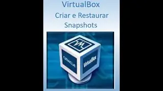 Como Criar e Restaurar Snapshots com o VirtualBox
