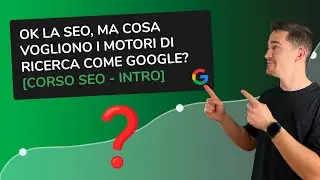 Cos'è la SEO e cosa vuole Google? [Introduzione - Corso SEO]