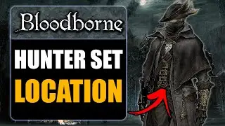 BLOODBORNE - HOW TO GET HUNTER SET