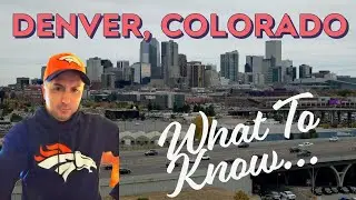 Denver, Colorado: What To Know Before You Go