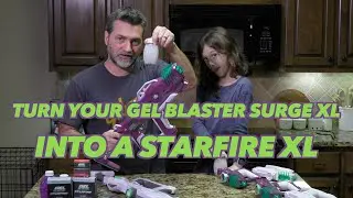 TURN YOUR GEL BLASTER SURGE XL INTO A STARFIRE XL