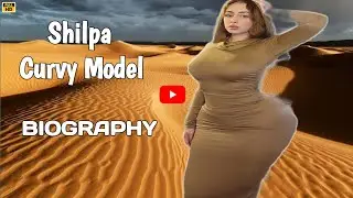 Shilpa Sethi✅Glamorous Plus Size Curvy Fashion Model - Biography, Wiki, Lifestyle