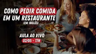 AULA AO VIVO #02 - Pedindo comida no restaurante (em inglês)