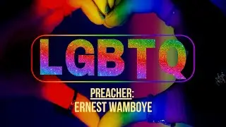 LGBTQ // Sermon// Ernest Wamboye // 20- Mar - 2025