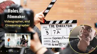 Roles of Filmmaker, Videographer, and Cinematographer within the visual production field