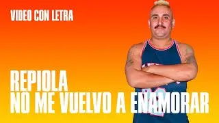 Repiola - No me vuelvo a enamorar | Con letra!