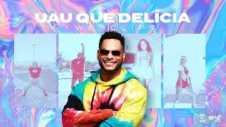 Parangolé | Uau Que Delícia | Webclipe #UauQueDeliciaChallenge