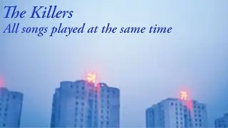 The Killers - All songs played at the same time