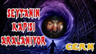 CERN,İblis'in Ayak Sesleri Cern'de Duyulmaya Başlandı,Şeytanın Kapısı Aralanıyor...Karanlık Madde,