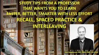 #8 LEARN FASTER, BETTER, SMARTER WITH LESS EFFORT USING RECALL, SPACED PRACTICE & INTERLEAVING