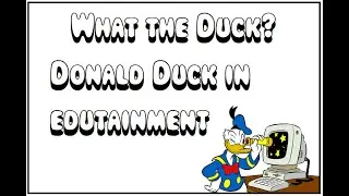 What the Duck? ~ Donald Duck in Edutainment
