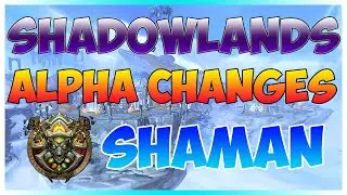 Shadowlands Alpha | Shaman First Look Class Changes