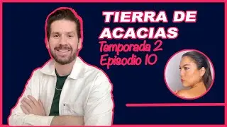 TIERRA DE ACACIAS (con Jilarie Sanchez) - Temporada 2 Episodio 10