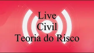Live - Civil: Teoria do Risco: Comentário artigos - PARTE II